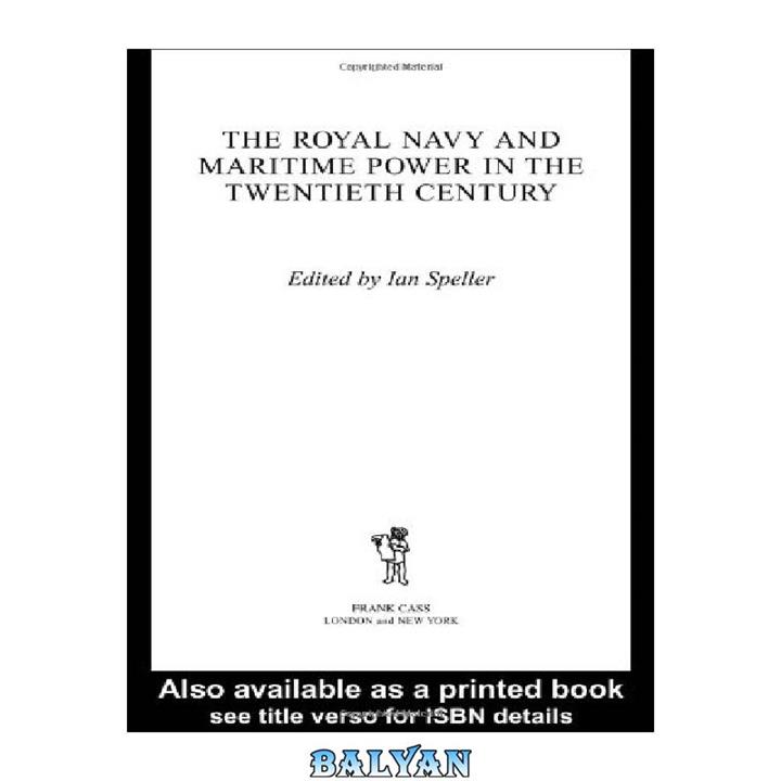 دانلود کتاب Royal Navy and Maritime Power in the Twentieth Century (Cass Series–Naval Policy and History)